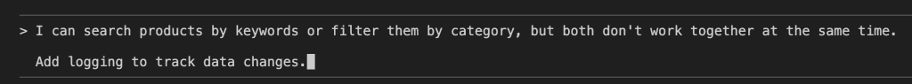 Terminal command showing user request to Claude: "I can search products by keywords or filter them by category, but both don't work together at the same time. Add logging to track data changes."
