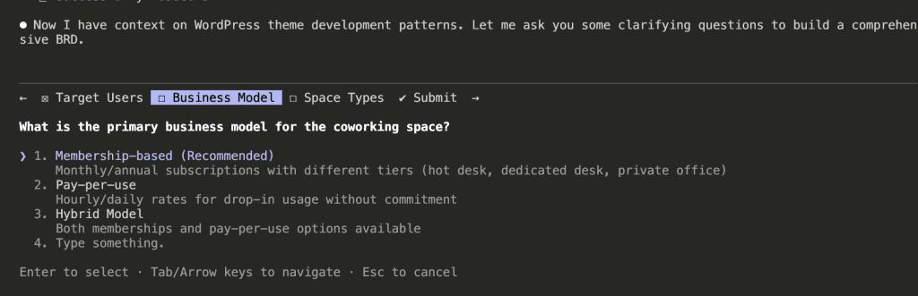 Claude Code's AskUserQuestion interface showing tabs for Target Users, Business Model, Space Types, and Submit. The question asks "What is the primary business model for the coworking space?" with four options: Membership-based (Recommended), Pay-per-use, Hybrid Model, and Type something