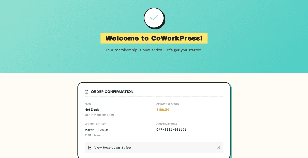 Welcome to CoWorkPress confirmation page with checkmark icon, Your membership is now active message, Order Confirmation card showing Hot Desk plan, Monthly subscription, $199.00 charged, next billing date March 10 2026, confirmation number, and View Receipt on Stripe link