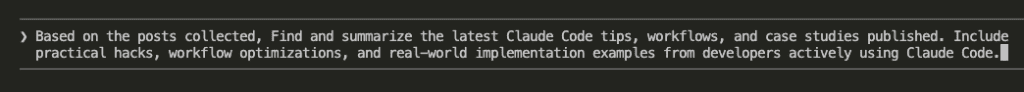 User prompt asking Claude to find and summarize the latest Claude Code tips, workflows, and case studies from the collected posts