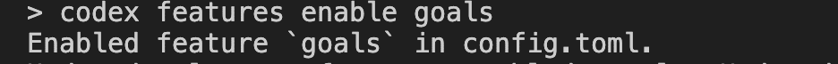 Codex terminal showing the command codex features enable goals returning the message Enabled feature goals in config.toml