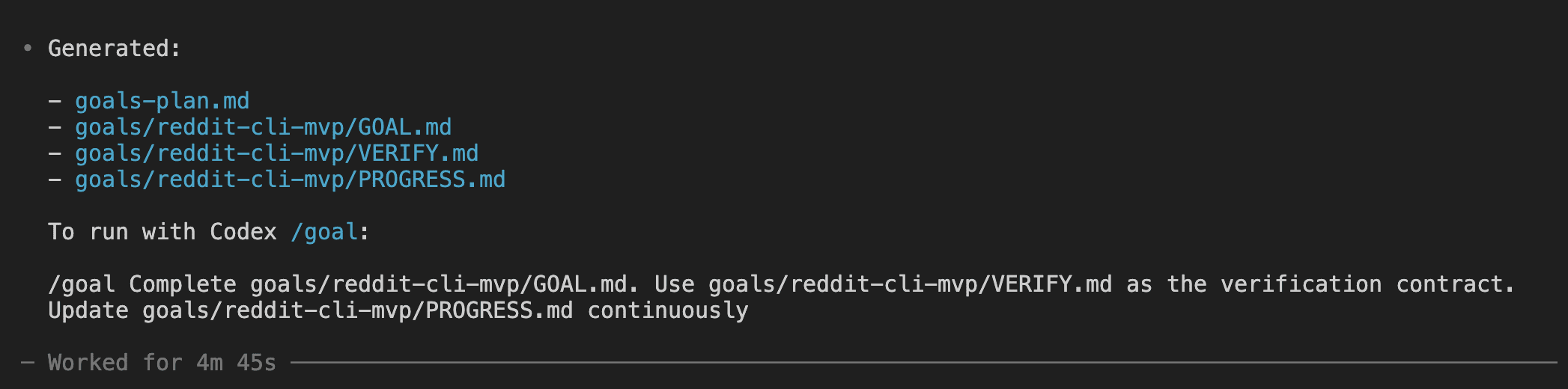 Skill completion output listing the generated files — goals-plan.md plus goals/reddit-cli-mvp/GOAL.md, VERIFY.md, and PROGRESS.md — with the tailored /goal command ready to paste and a 4m 45s elapsed time