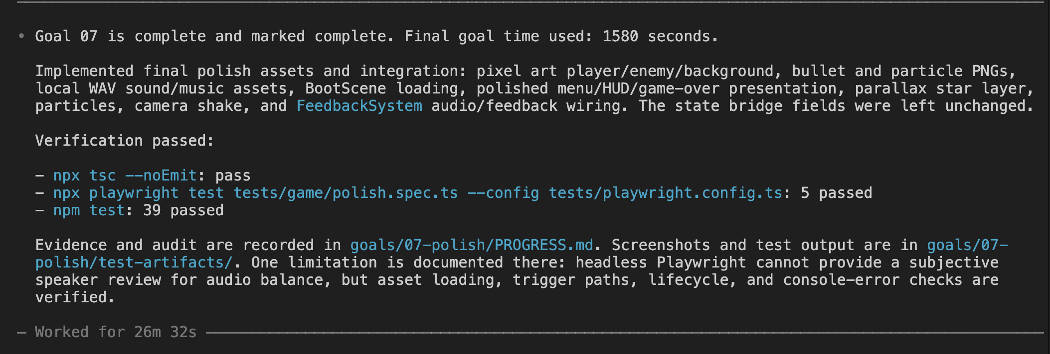 Goal 07 completion showing pixel art assets generated, WAV sound and music integrated, BootScene loading, parallax stars, particles, camera shake, FeedbackSystem wiring, state bridge fields unchanged, 39/39 tests passed including full regression, with the audio balance caveat noted. 26m 32s